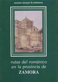 Rutas del románico en la provincia de Zamora, Cayetano Enríquez de Salamanca - CASTILLA EDICIONES