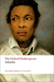 Oxford University Press: Oxford Worlds Classics: The Oxford Shakespeare: Othello