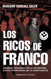 Los ricos de Franco, Mariano Sánchez Soler - ROCABOLSILLO