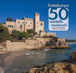 Catalunya: 50 castells medievals, Carles Cartañá Mantilla - Cossetania Edicions