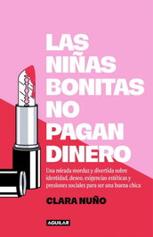 Las niñas bonitas no pagan dinero, Clara Nuño - AGUILAR