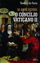 50 anos depois o concilio Vaticano II, Teodoro Da Faria - LUCERNA