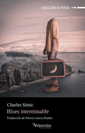 VALPARAISO, Blues Interminable, Charles Simic - VALPARAISO