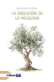 La abolición de lo mezquino, Edmundo Pérez Fernández - OLE LIBROS