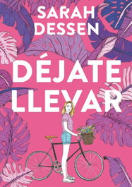 Déjate llevar, Sarah Dessen - ALFAGUARA