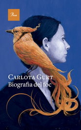 Biografia del foc, Carlota Gurt - PROA EDICIONS