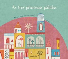 KALANDRAKA, As tres princesas pálidas - VV.AA.