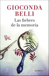 Las fiebres de la memoria, Gioconda Belli - SEIX BARRAL EDICIONES