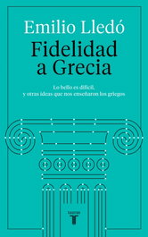 Fidelidad a Grecia, Emilio Lledó - TAURUS