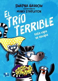 HACHETTE HEROES El Trio Terrible, 3. Esta capa se escapa, Swapna Haddow - Comercial Grupo Anaya S.A.
