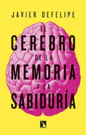 CATARATA, El cerebro de la memoria y la sabiduría - Javier Defelipe