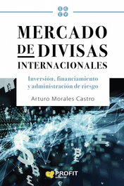 Mercado de divisas internacionales, Arturo Morales Castro - PROFIT