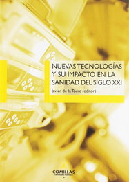 Nuevas tecnologías y su impacto en la sanidad del siglo XXI, Javier De la Torre - UNIV.PONT.COMILLAS
