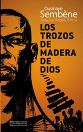 Los trozos de madera de Dios, Ousmane Sembène - TXALAPARTA