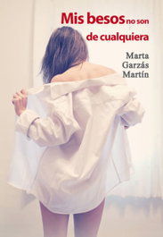 MIS BESOS NO SON DE CUALQUIERA, Marta Garzás Martín - EGALES S.L.