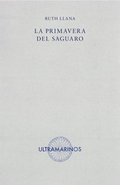 La primavera del saguaro, Ruth Llana - Ultramarinos Editorial