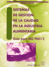 ACRIBIA SISTEMAS DE GESTIÓN DE LA CALIDAD EN LA INDUSTRIA ALIMENTARIA. GUÍA PARA ISO 9001/2