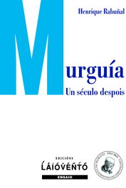 Murguía. Un século despois, Henrique Rabuñal Corgo - LAIOVENTO (IBD)