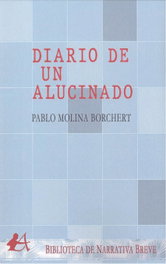 DIARIO DE UN ALUCINADO, Pablo Molina Borchert - EDITORIAL ADARVE