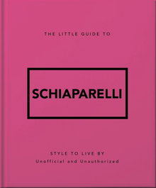 The Little Guide to Schiaparelli, HEADLINE PUBLISHING GROUP - HEADLINE PUBLISHING GROUP