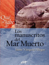 Que se sabe de los manuscritos del Mar Muerto, Jaime Vazquez Allegue - Verbo Divino