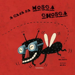 KALANDRAKA, A casa da mosca chosca - KALANDRAKA