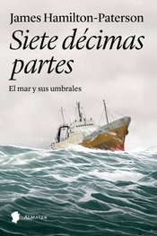 ALMAYER Siete decimas partes: el mar y sus umbrales, James Hamilton-Paterson - ALMAYER
