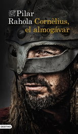 Cornelius, el Almogávar, Pilar Rahola - Destino