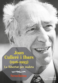 PAGES EDITORS, Joan Culleré i Ibars (1916-1995): Llibertat per maleta, Ferran Dalmau Vilella - PAGES EDITORS