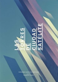 Las Torres de Ciudad Satélite, Las, Fernando González Gortázar - ARQUINE