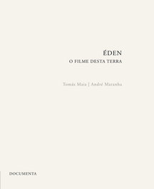 DOCUMENTA ÉDEN - O FILME DESTA TERRA, André Maranha, Tomás Maia
