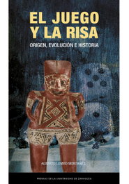 El juego y la risa. Origen, evolución e historia, Alberto Lombo Montañés - PRENSAS UNIV.ZARAGOZA