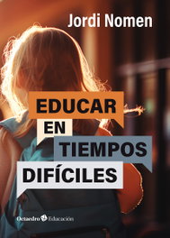 Educar en tiempos difíciles, Jordi Nomen Recio - OCTAEDRO EDICIONES