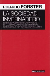 La Sociedad Invernadero, Ricardo Forster - AKAL