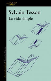 La vida simple, Sylvain Tesson - ALFAGUARA