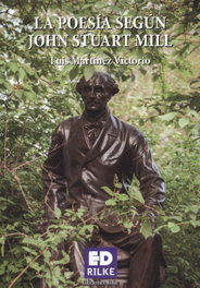 EDICIONES RILKE, LA POESÍA SEGÚN JOHN STUART MILL, Luis Martínez Victorio