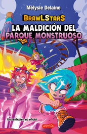 Brawl Stars: La maldición del Parque Monstruoso, Mélysie Delaine - HARPER COLLINS IBERICA