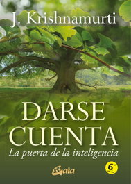 Darse cuenta, Jiddu Krishnamurti - GAIA