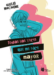 Todas las veces que me hice mayor, Giulio Macaione - LIANA EDITORIAL