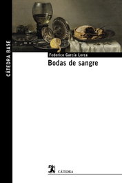 Bodas de sangre, Federico García Lorca - CATEDRA