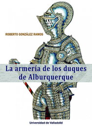 Armeria de duques de albuquerque, Roberto Gonzalez Ramos - UNIV.VALLADOLID
