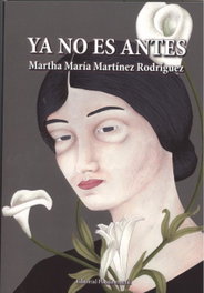 YA NO ES ANTES, Martha Martínez Rodriguez - EDITORIAL POESIA ERES TU