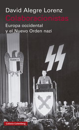 Colaboracionistas: Europa Occidental y el Nuevo Orden Nazi, David Alegre - GALAXIA GUTENBERG