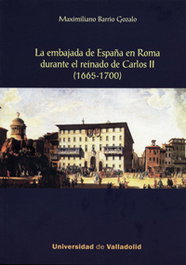 Embajada De España En Roma Durante El Reinado De Carlos Ii, La. (1665-1700), Maximiliano Barrio Gozalo - UNIV.VALLADOLID