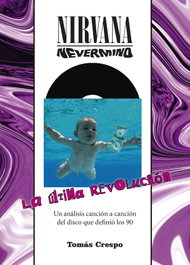 Nirvana. Nevermind. La última revolución, Tomás Crespo - EDITORIAL CALIFORNIA