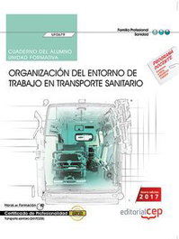 CEP EDITORIAL, Cuaderno del alumno. Organización del entorno de trabajo en transporte sanitario - CEP EDITORIAL