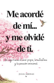 Me acordé de mí... y me olvidé de ti, Julia Arenas - DEJAVU EDICIONES