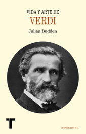 Vida y arte de Verdi, Julian Budden - TURNER