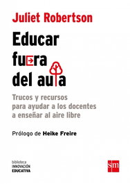 Educar fuera del aula, Juliet Robertson - SM