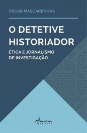 O detective historiador, Oscar Mascarenhas - ANCORA EDITORA